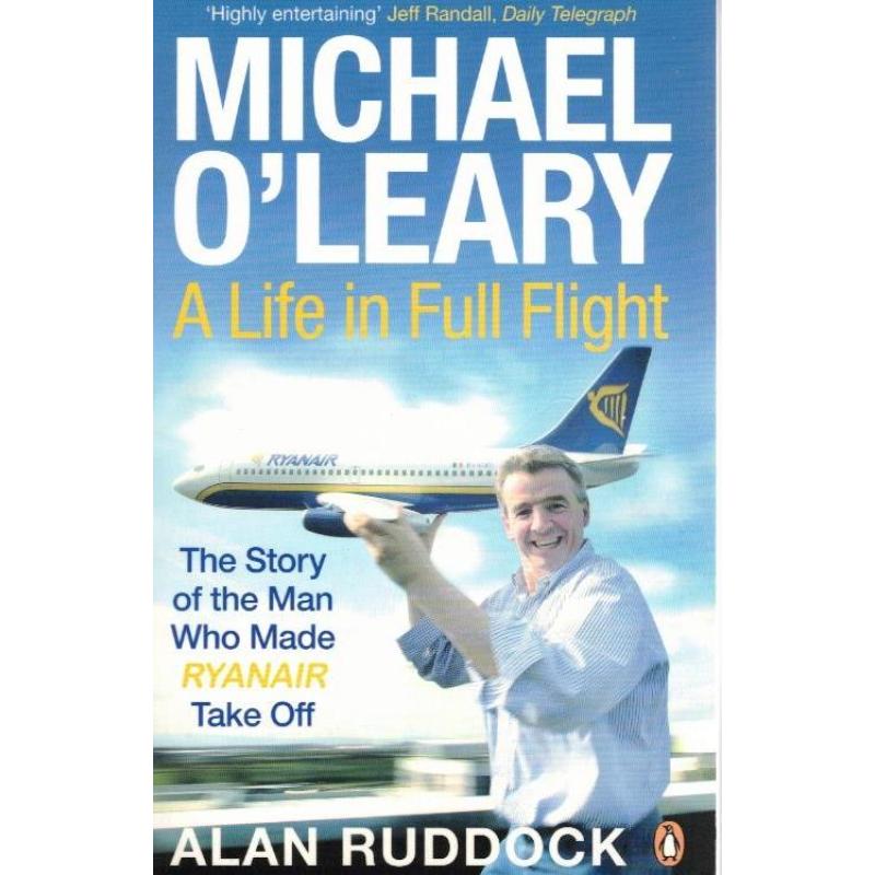 Alan Ruddock - Michael O'Leary: A Life In Full Flight