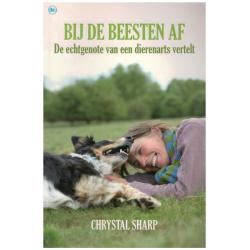 Chrystal Sharp - Bij de beesten af - De echtgenote van een dierenarts vertelt