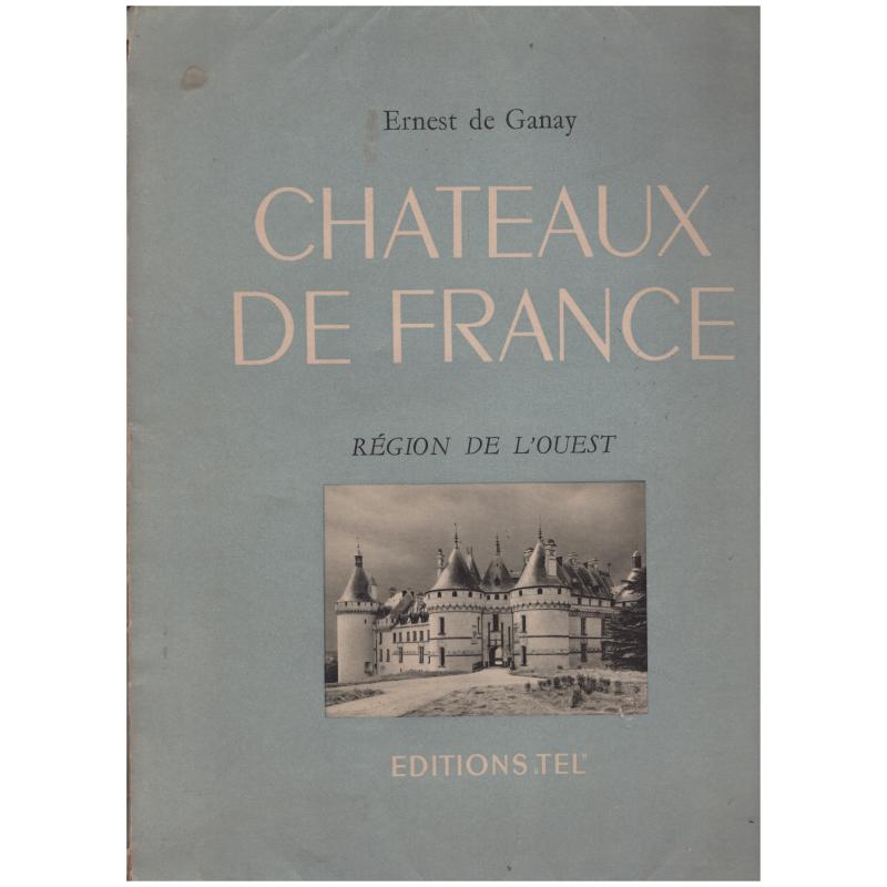 Ernest de Ganay - Chateaux De France. Region De l'Ouest