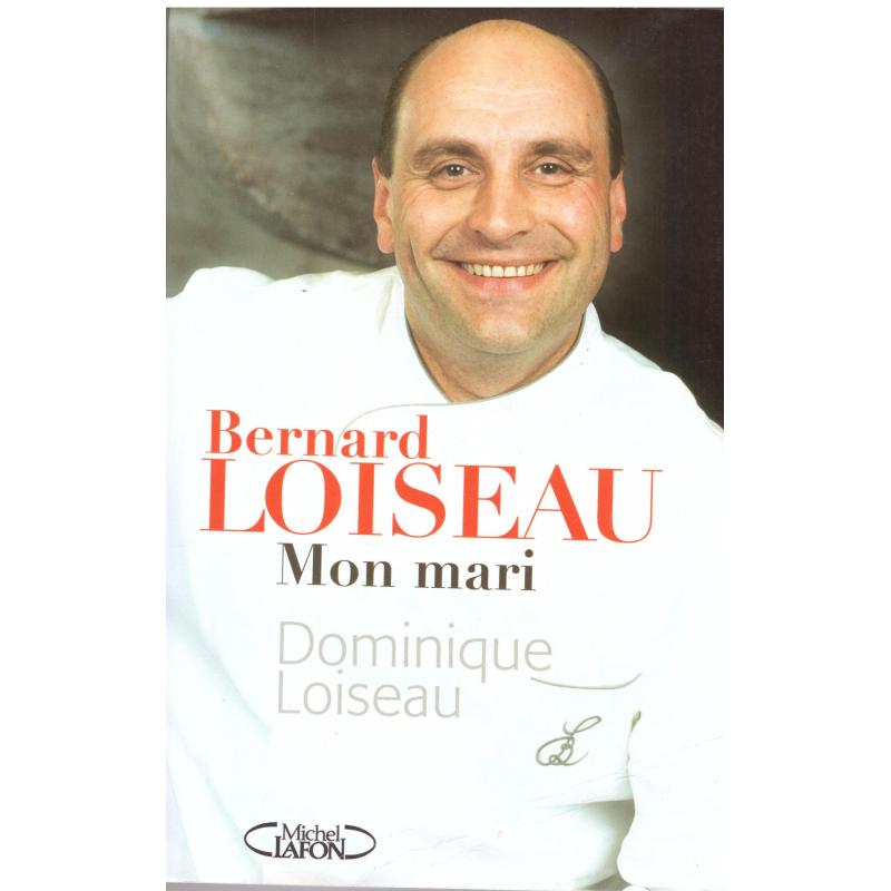Dominique Loiseau - Bernard Loiseau mon mari