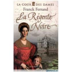 Franck Ferrand - La Cour des Dames La Régente noire