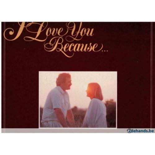 I love you because