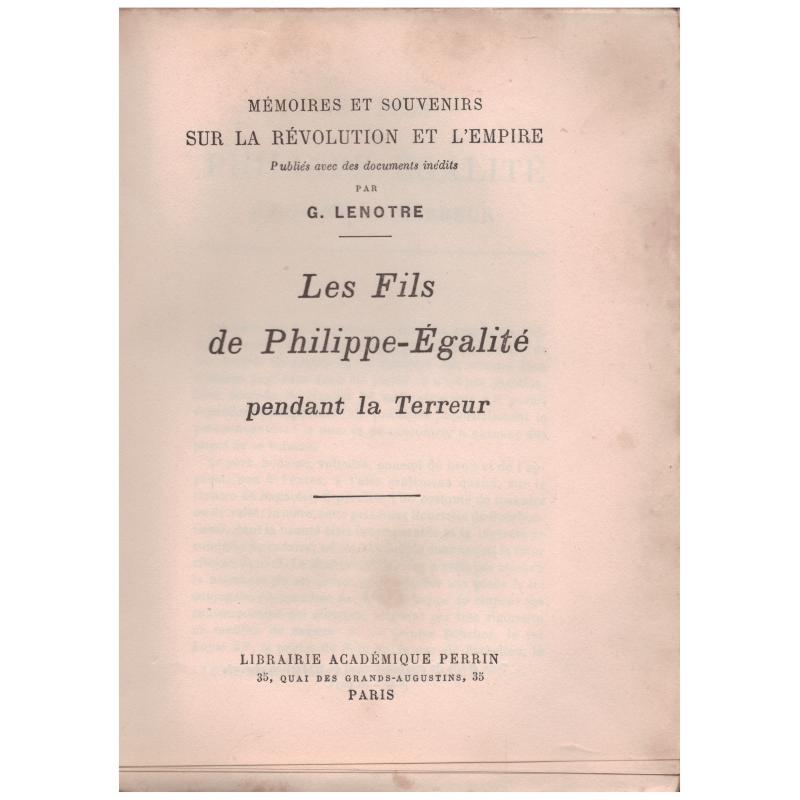 G. Lenotre - Les Fils de Philippe-Egalite Pendant La Terreur