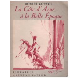 Robert Corvol - La Côte d'Azur à la Belle époque