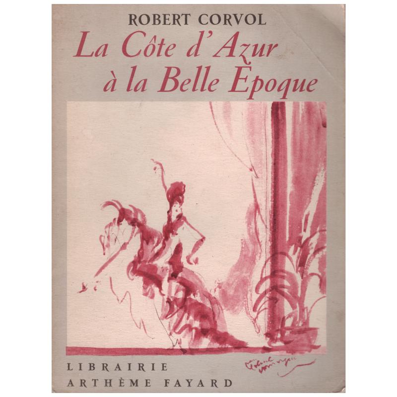 Robert Corvol - La Côte d'Azur à la Belle époque