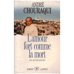 André Chouraqui - L'amour fort comme la mort: une autobiographie