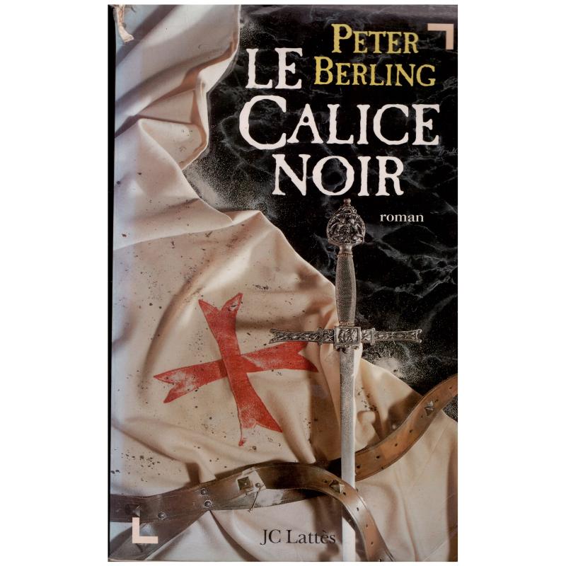 Peter Berling - Le Calice noir Les Enfants du Graal