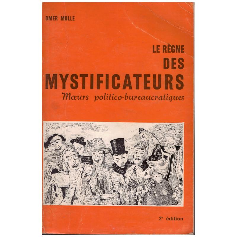 Omer Molle - Le règne des mystificateurs; moeurs politico-bureaucratiques