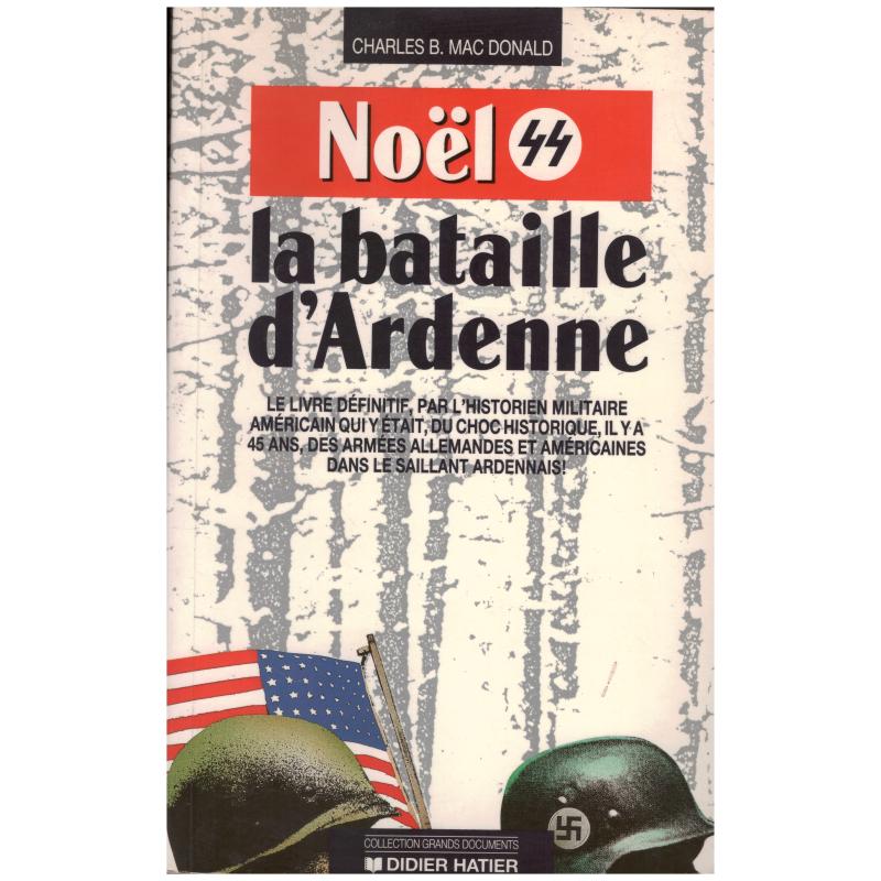 Charles B. Macdonald - Noël 44 la Bataille d'Ardenne