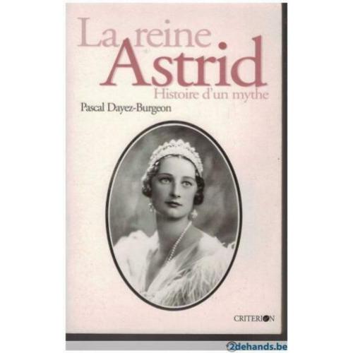 Pascal Dayez-Burgeon - La reine Astrid Histoire d'un mythe