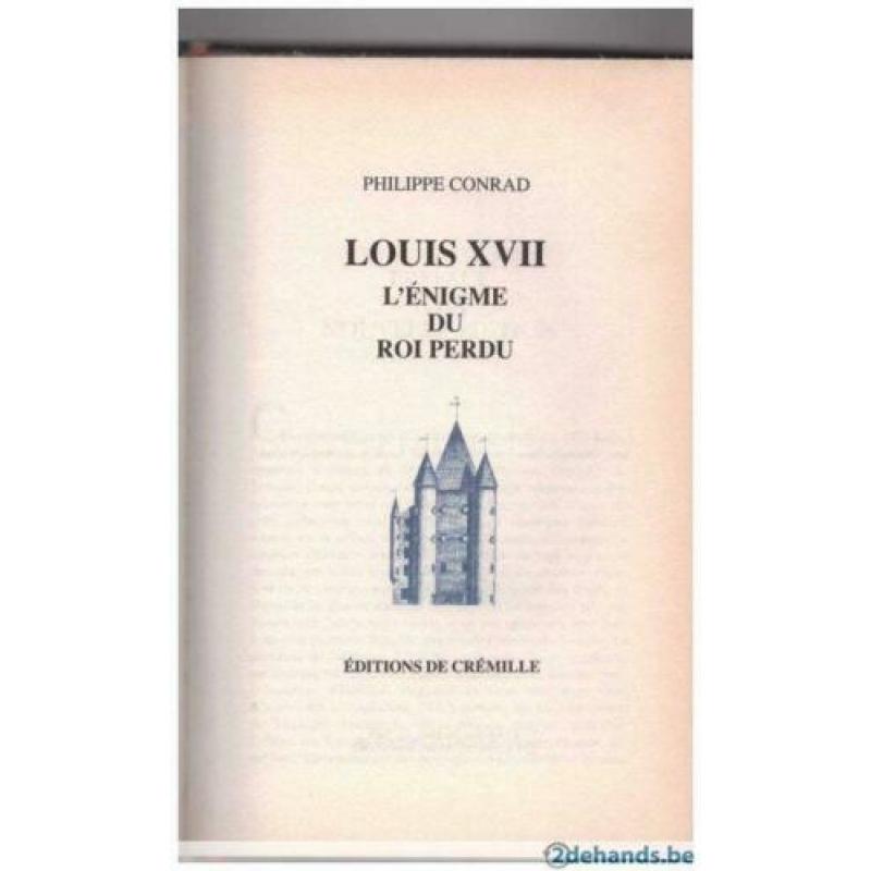 Philippe Conrad - Louis XVII l'énigme d'un roi perdu