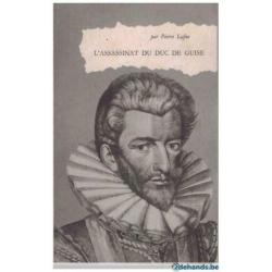 Pierre Lafue - L'assassinat du duc de guise
