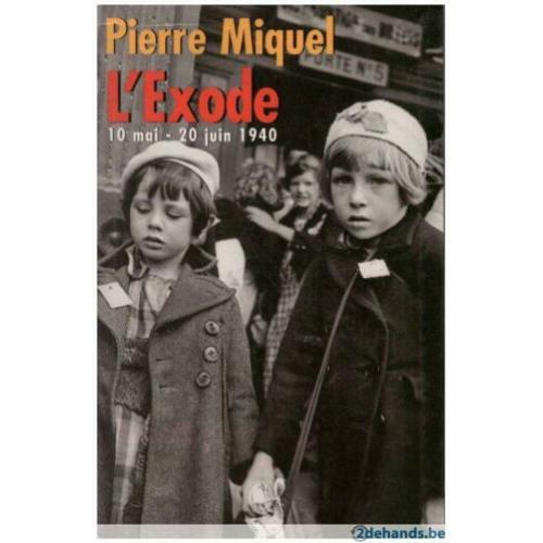 Pierre Miquel - L'exode 10 mai - 20 juin 1940