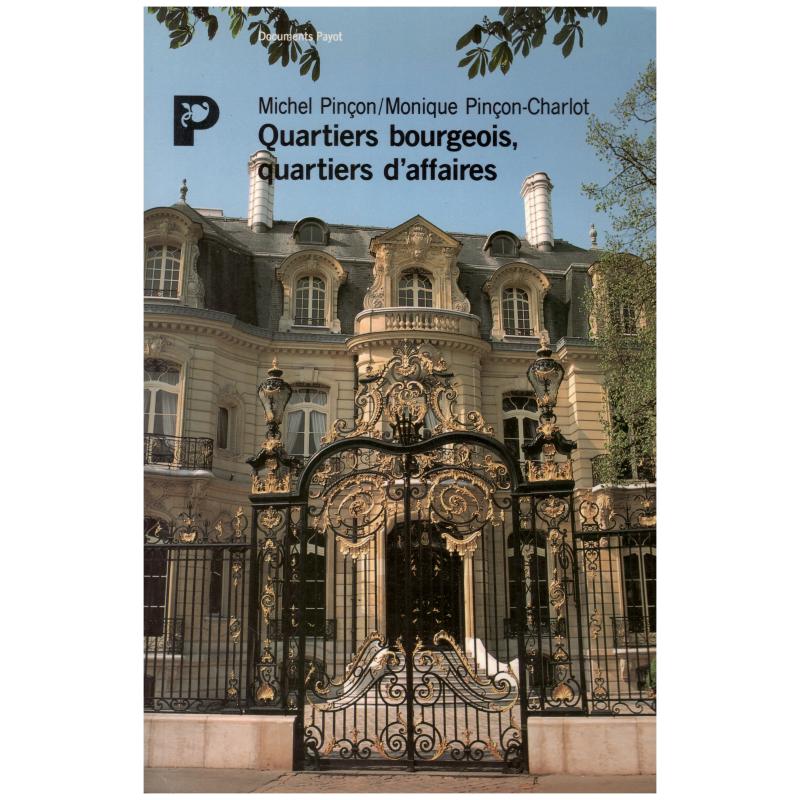 Michel Pinçon & Monique Pinçon-Charlot - Quartiers bourgeois, quartiers d'affaires