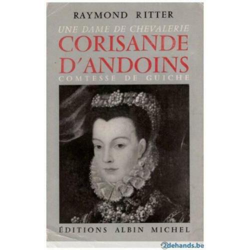 Raymond Ritter - Une dame de chevalerie Corisande d'Andoins, comtesse de Guiche