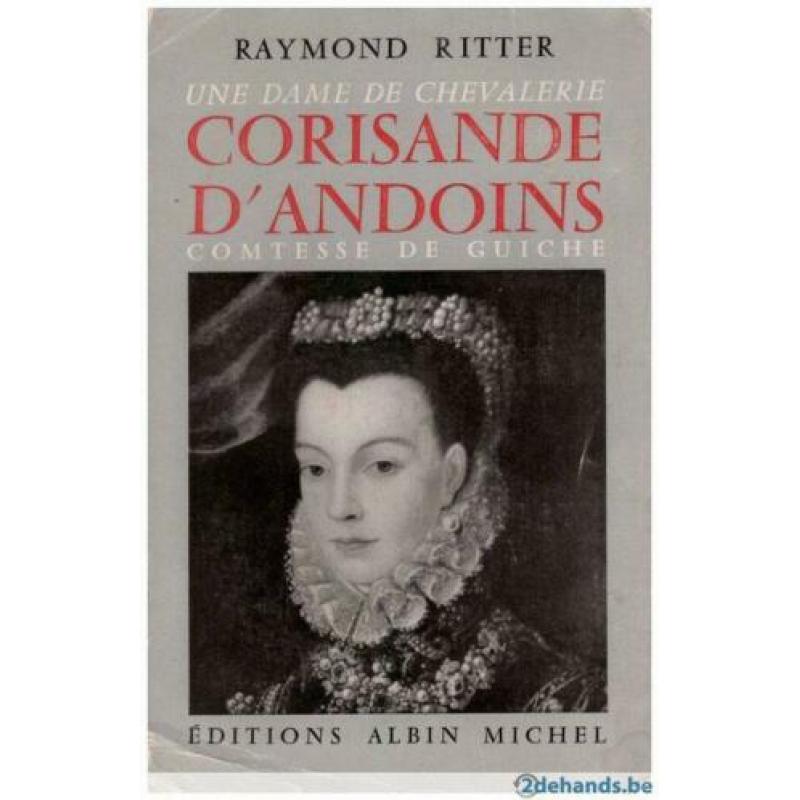 Raymond Ritter - Une dame de chevalerie Corisande d'Andoins, comtesse de Guiche