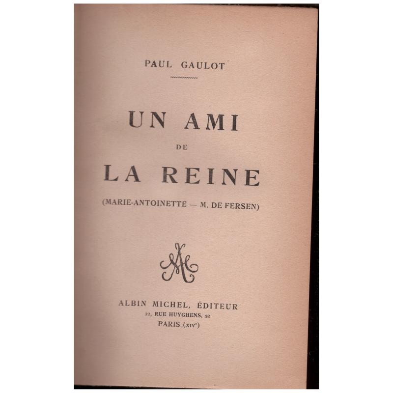 Paul Gaulot - Un ami de la Reine Marie Antoinette