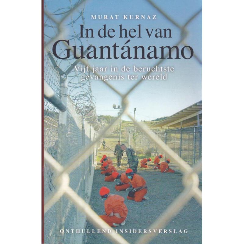 In de hel van Guantánamo.